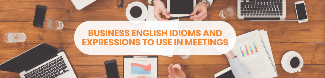 15 Business English Idioms and Expressions to Use in Meetings Pt 2