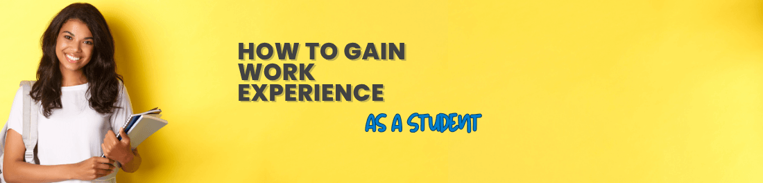 How to Gain Work Experience as a Student