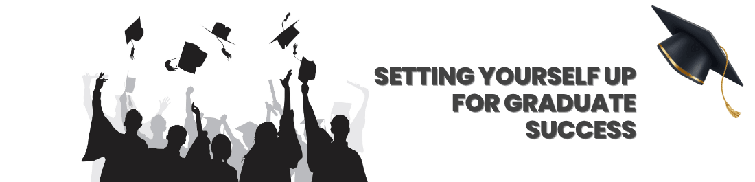 Setting Yourself Up For Graduate Success