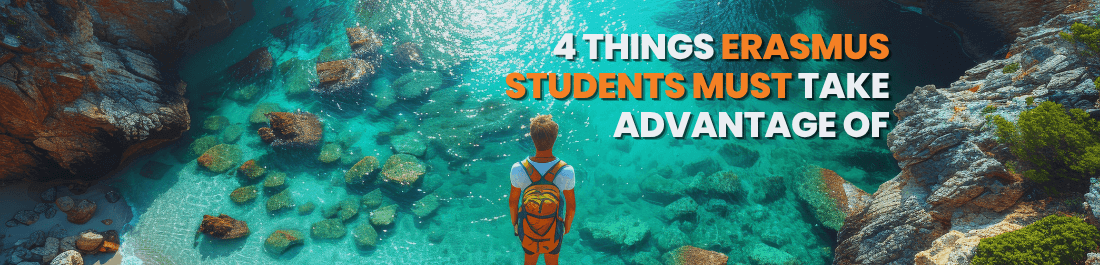 4 Things Erasmus Students MUST Take Advantage Of