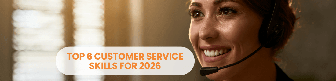 Top 6 Customer Service Skills for 2026