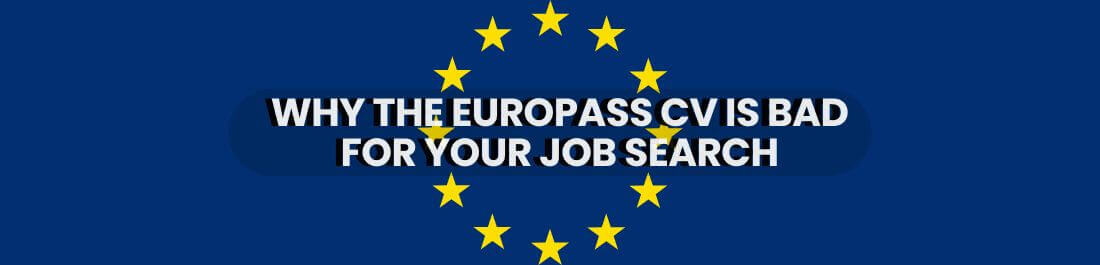 Why The Europass CV Is Bad For Your Job Search