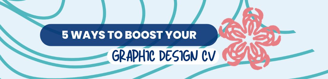5 ways to boost your graphic design cv