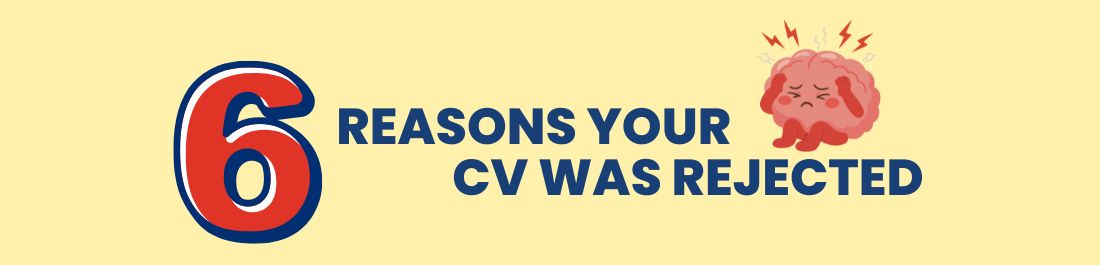 6 Reasons Your CV Was Rejected
