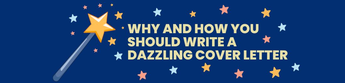 Why and How You Should Write a Dazzling Cover Letter