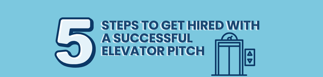 5 Steps to Get Hired With a Successful Elevator Pitch