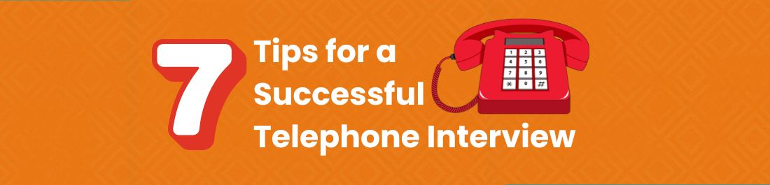 7 Tips for a Successful Telephone Interview