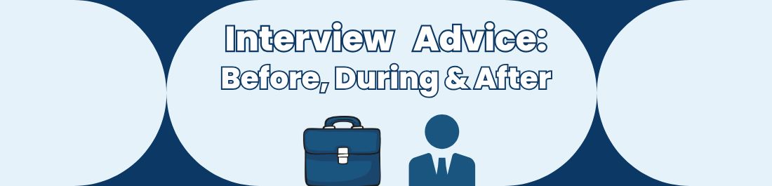 Interview Advice: Before, During & After