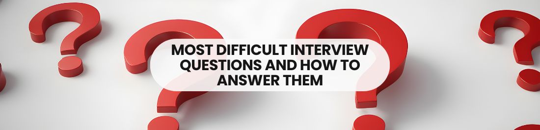 Most Difficult Interview Questions and How to Answer Them