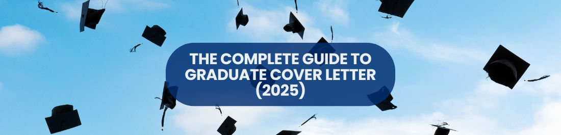 The Complete Guide to Graduate Cover Letter (2025)