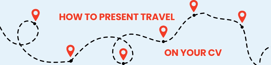 How to present travel on your CV