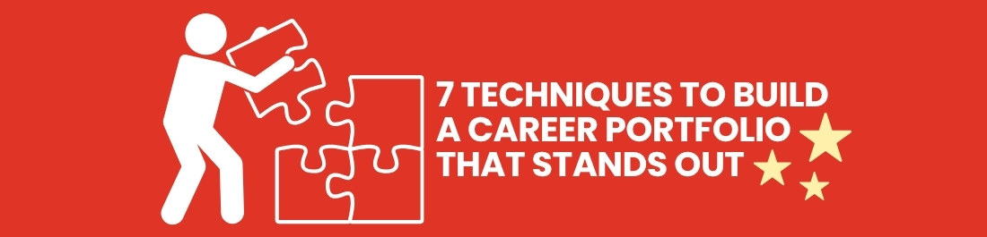 7 Techniques to Build a Career Portfolio That Stands Out
