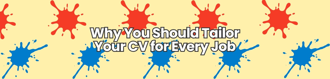 Why You Should Tailor Your CV for Every Job