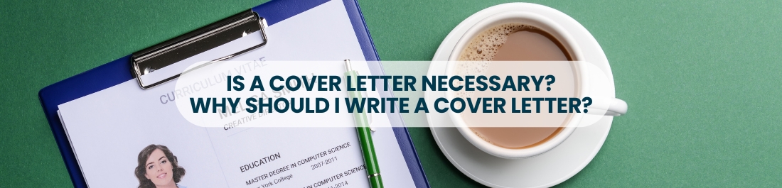 Is a Cover Letter Necessary? Why Should I Write a Cover Letter?