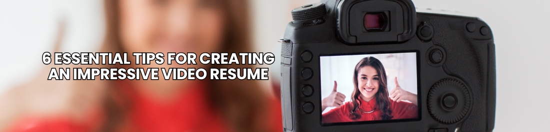 6 Essential Tips for Creating an Impressive Video Resume