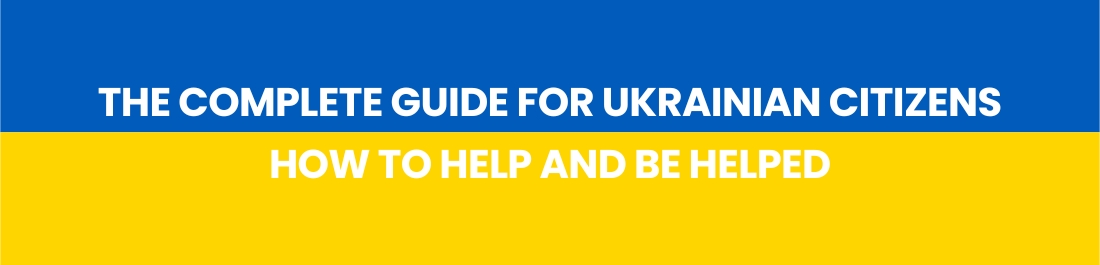 The Complete Guide for Ukrainian Citizens: How to Help and Be Helped