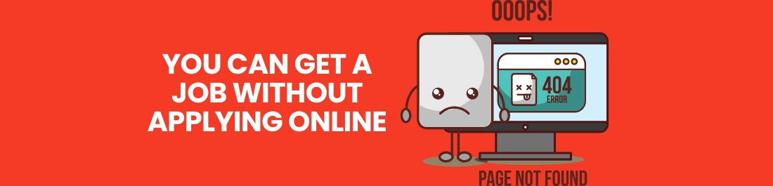 You Can Get a Job Without Applying Online