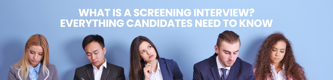 What is a Screening Interview? Everything Candidates Need to Know