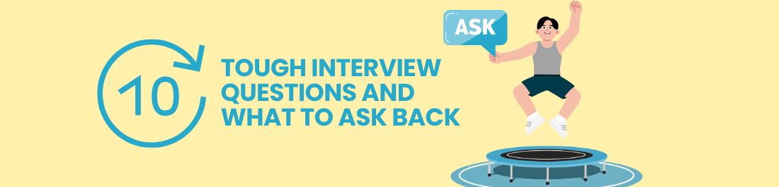 10 Tough Interview Questions and What to Ask Back