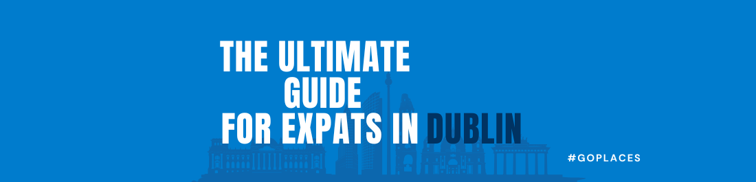 Living in Dublin: The Ultimate Expat Guide