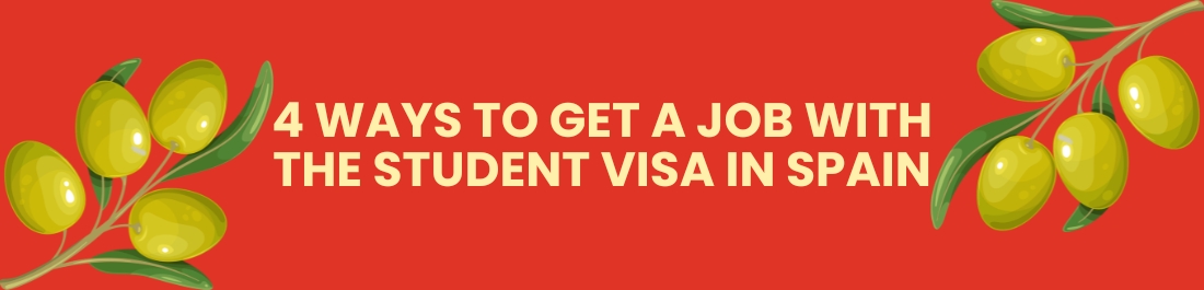 4 Ways to Get A Job With The Student Visa In Spain