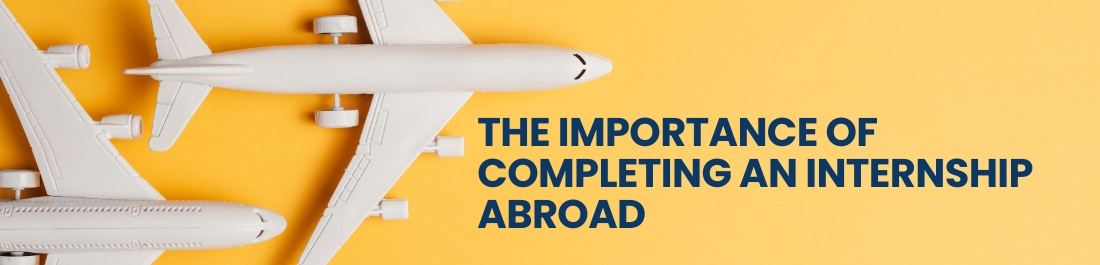 The Importance Of Completing An Internship Abroad