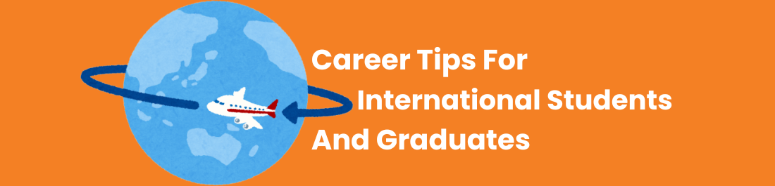 Career Tips For International Students And Graduates