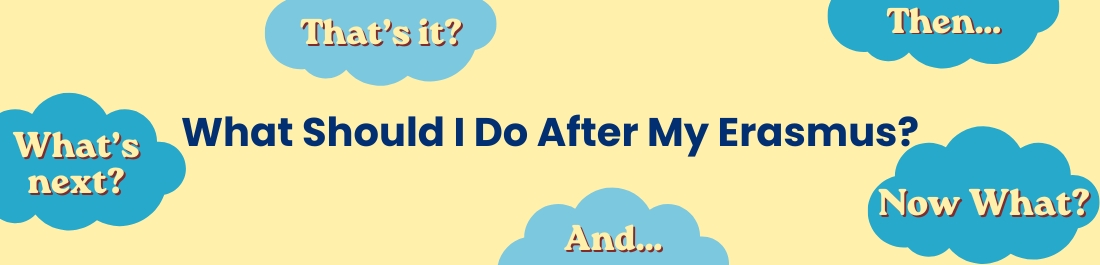 What Should I Do After My Erasmus?