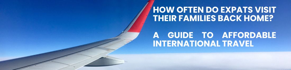Blog header showing an airplane flying over a blue background with the text “How often do expats visit their families back home?”