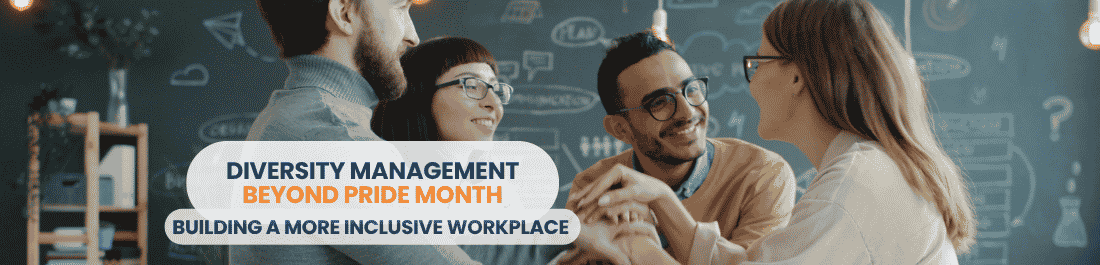 Diversity Management Beyond Pride Month: How to Build a More Inclusive Workplace