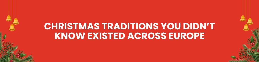 Christmas traditions you didn’t know existed across Europe