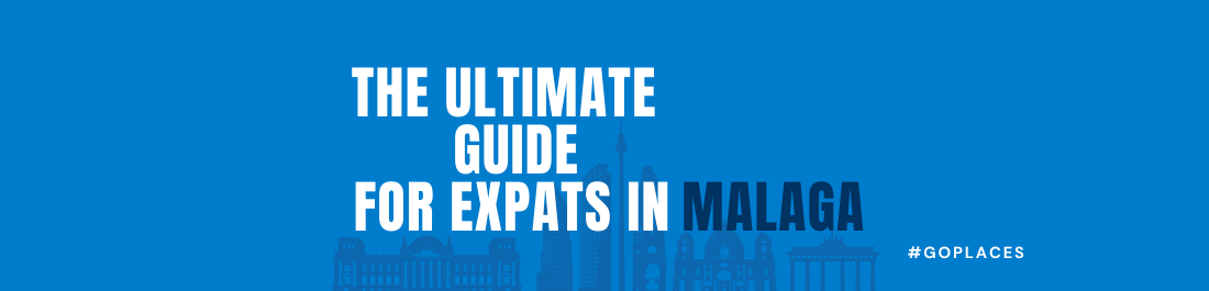 Living in Malaga, Spain: The Ultimate Expat Guide