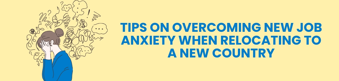 Tips on Overcoming New Job Anxiety When Relocating to a New Country