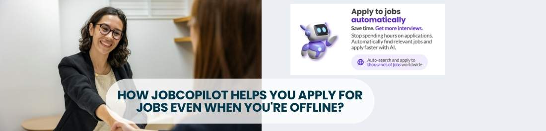 How JobCopilot Helps You Apply for Jobs Even When You're Offline