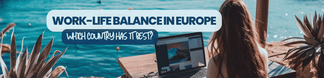 Work-life balance in Europe: which Country has it best?