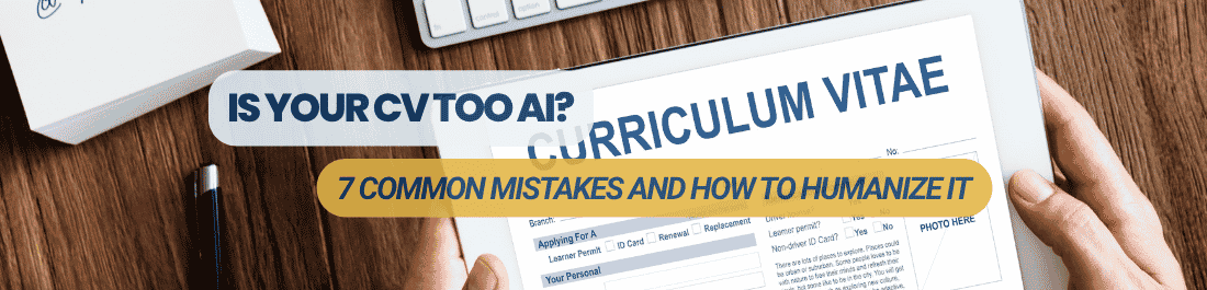 Is your CV too AI? 7 common mistakes and how to humanize it