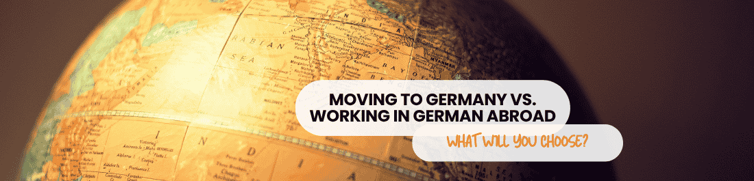 Moving to Germany vs. Working in German Abroad: Which Expat Career Path Fits You?