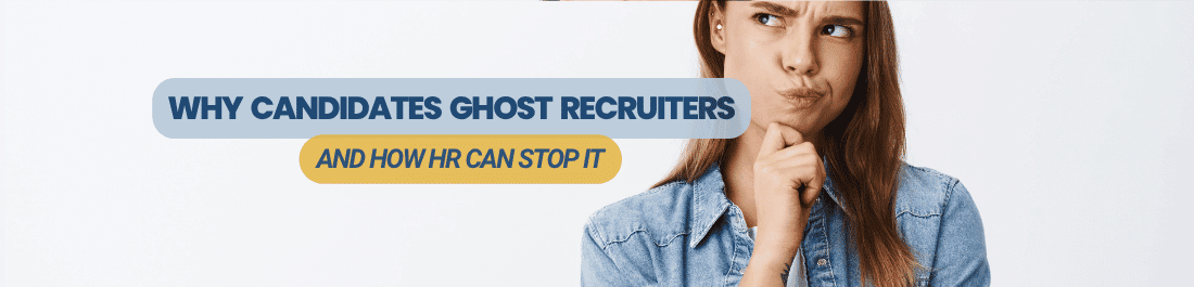 Why candidates ghost recruiters and how HR can stop it