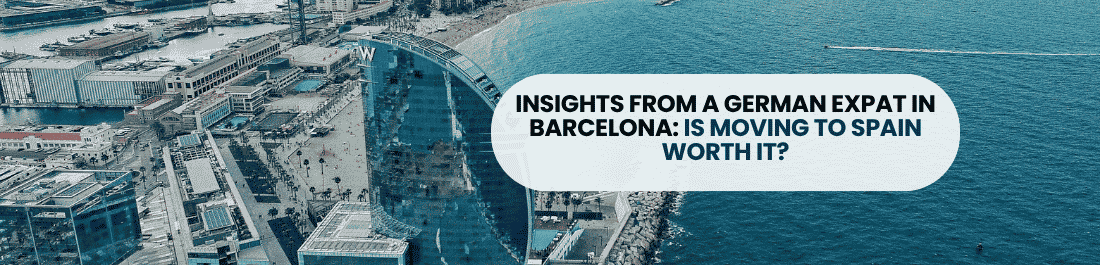 Insights from a German Expat in Barcelona: Is Moving to Spain Worth It?