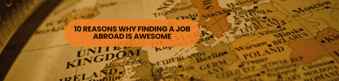 10 Reasons Why Finding a Job Abroad is Awesome